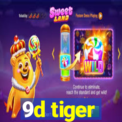 9d tiger